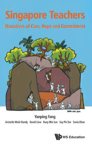 Singapore Teachers : Narratives of Care, Hope and Commitment