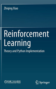 Reinforcement Learning : Theory and Python Implementation Reinforcement Learning : Theory and Python Implementation