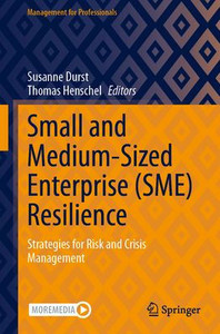 Small and Medium-Sized Enterprise (SME) Resilience : Strategies for Risk and Crisis Management Small and Medium-Sized Enterprise (SME) Resilience : Strategies for Risk and Crisis Management