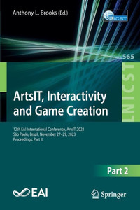 ArtsIT, Interactivity and Game Creation : 12th EAI International Conference, ArtsIT 2023, São Paulo, Brazil, November 27-29, 2023, Proceedings, Part II ArtsIT, Interactivity and Game Creation : 12th EAI International Conference, ArtsIT 2023, São Paulo, Brazil, November 27-29, 2023, Proceedings, Part II