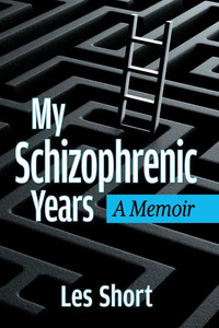 My Schizophrenic Years : A Memoir My Schizophrenic Years : A Memoir