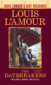 The Daybreakers : Louis L'Amour's Lost Treasures The Daybreakers : Louis L'Amour's Lost Treasures