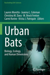 Urban Bats : Biology, Ecology, and Human Dimensions Urban Bats : Biology, Ecology, and Human Dimensions
