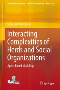 Interacting Complexities of Herds and Social Organizations : Agent Based Modeling Interacting Complexities of Herds and Social Organizations : Agent Based Modeling