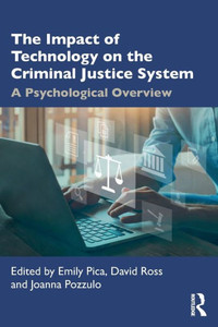 The Impact of Technology on the Criminal Justice System : A Psychological Overview The Impact of Technology on the Criminal Justice System : A Psychological Overview