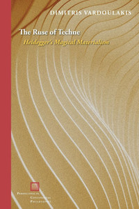 The Ruse of Techne : Heidegger's Magical Materialism The Ruse of Techne : Heidegger's Magical Materialism