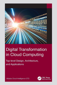 Digital Transformation in Cloud Computing : Top-level Design, Architecture, and Applications