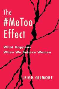 The #Metoo Effect : What Happens When We Believe Women The #Metoo Effect : What Happens When We Believe Women