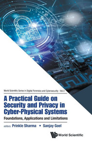 A Practical Guide on Security and Privacy in Cyber-Physical Systems : Foundations, Applications and Limitations A Practical Guide on Security and Privacy in Cyber-Physical Systems : Foundations, Applications and Limitations