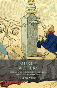 Murky Waters : British Spas in Eighteenth-Century Medicine and Literature Murky Waters : British Spas in Eighteenth-Century Medicine and Literature