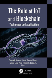 The Role of IoT and Blockchain : Techniques and Applications The Role of IoT and Blockchain : Techniques and Applications