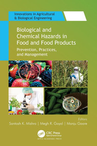 Biological and Chemical Hazards in Food and Food Products : Prevention, Practices, and Management