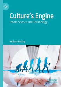 Culture’s Engine : Inside Science and Technology Culture’s Engine : Inside Science and Technology