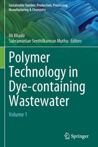 Polymer Technology in Dye-containing Wastewater : Volume 1 Polymer Technology in Dye-containing Wastewater : Volume 1