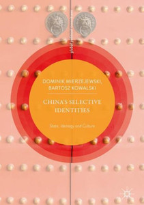 China’s Selective Identities : State, Ideology and Culture China’s Selective Identities : State, Ideology and Culture