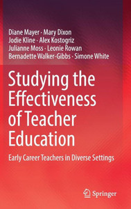 Studying the Effectiveness of Teacher Education : Early Career Teachers in Diverse Settings Studying the Effectiveness of Teacher Education : Early Career Teachers in Diverse Settings