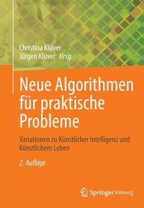 Neue Algorithmen für praktische Probleme : Variationen zu Künstlicher Intelligenz und Künstlichem Leben