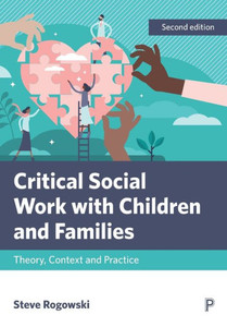 Critical Social Work with Children and Families : Theory, Context and Practice Critical Social Work with Children and Families : Theory, Context and Practice