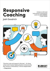 Responsive Coaching: Evidence-Informed Instructional Coaching That Works for Every Teacher in Your School