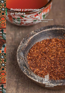 Protect and Promote Your Culture : A Practical Guide to Intellectual Property for Indigenous Peoples and Local Communities (Spanish version) Protect and Promote Your Culture : A Practical Guide to Intellectual Property for Indigenous Peoples and Local Communities (Spanish version)