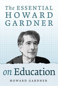 The Essential Howard Gardner on Education The Essential Howard Gardner on Education
