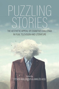 Puzzling Stories : The Aesthetic Appeal of Cognitive Challenge in Film, Television and Literature Puzzling Stories : The Aesthetic Appeal of Cognitive Challenge in Film, Television and Literature