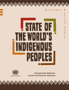 State of the World's Indigenous Peoples : Indigenous Peoples' Access to Health Services