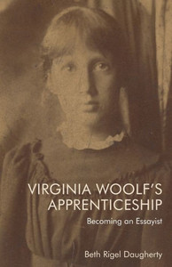 Virginia Woolf's Apprenticeship : Becoming an Essayist Virginia Woolf's Apprenticeship : Becoming an Essayist