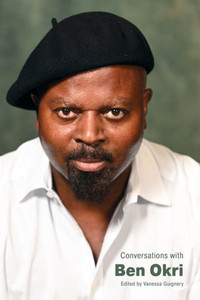 Conversations with Ben Okri Conversations with Ben Okri