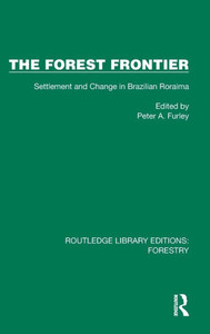 The Forest Frontier : Settlement and Change in Brazilian Roraima The Forest Frontier : Settlement and Change in Brazilian Roraima