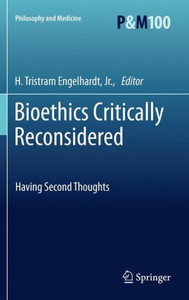 Bioethics Critically Reconsidered : Having Second Thoughts