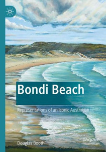 Bondi Beach : Representations of an Iconic Australian Bondi Beach : Representations of an Iconic Australian