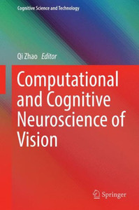 Computational and Cognitive Neuroscience of Vision Computational and Cognitive Neuroscience of Vision