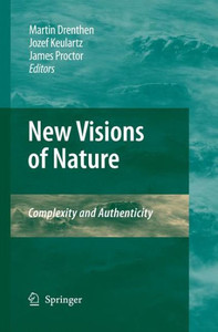 New Visions of Nature : Complexity and Authenticity New Visions of Nature : Complexity and Authenticity