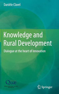 Knowledge and Rural Development : Dialogue at the heart of innovation Knowledge and Rural Development : Dialogue at the heart of innovation