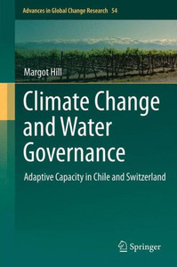 Climate Change and Water Governance : Adaptive Capacity in Chile and Switzerland