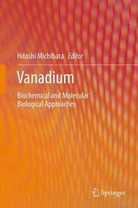 Vanadium : Biochemical and Molecular Biological Approaches Vanadium : Biochemical and Molecular Biological Approaches