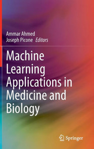 Machine Learning Applications in Medicine and Biology Machine Learning Applications in Medicine and Biology