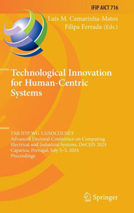 Technological Innovation for Human-Centric Systems : 15th IFIP WG 5.5/SOCOLNET Advanced Doctoral Conference on Computing, Electrical and Industrial Systems, DoCEIS 2024, Caparica, Portugal, July 3–5, 2024, Proceedings Technological Innovation for Human-Centric Systems : 15th IFIP WG 5.5/SOCOLNET Advanced Doctoral Conference on Computing, Electrical and Industrial Systems, DoCEIS 2024, Caparica, Portugal, July 3–5, 2024, Proceedings