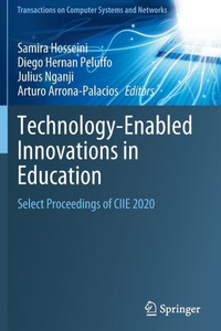 Technology-Enabled Innovations in Education : Select Proceedings of CIIE 2020 Technology-Enabled Innovations in Education : Select Proceedings of CIIE 2020