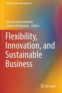 Flexibility, Innovation, and Sustainable Business Flexibility, Innovation, and Sustainable Business