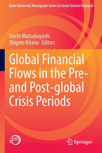 Global Financial Flows in the Pre- and Post-global Crisis Periods Global Financial Flows in the Pre- and Post-global Crisis Periods