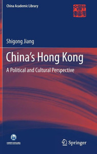 China’s Hong Kong : A Political and Cultural Perspective China’s Hong Kong : A Political and Cultural Perspective