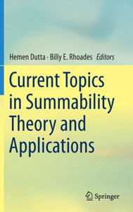 Current Topics in Summability Theory and Applications Current Topics in Summability Theory and Applications