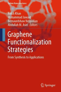 Graphene Functionalization Strategies : From Synthesis to Applications Graphene Functionalization Strategies : From Synthesis to Applications