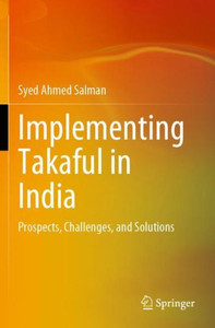 Implementing Takaful in India : Prospects, Challenges, and Solutions Implementing Takaful in India : Prospects, Challenges, and Solutions