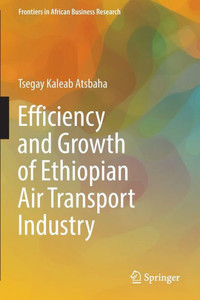 Efficiency and Growth of Ethiopian Air Transport Industry Efficiency and Growth of Ethiopian Air Transport Industry