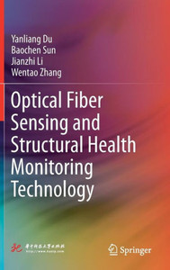 Optical Fiber Sensing and Structural Health Monitoring Technology Optical Fiber Sensing and Structural Health Monitoring Technology