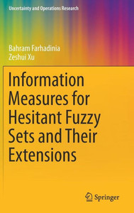 Information Measures for Hesitant Fuzzy Sets and Their Extensions Information Measures for Hesitant Fuzzy Sets and Their Extensions