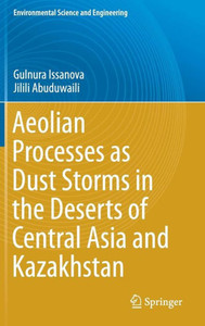 Aeolian Processes as Dust Storms in the Deserts of Central Asia and Kazakhstan Aeolian Processes as Dust Storms in the Deserts of Central Asia and Kazakhstan